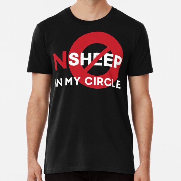 No Sheep In My Circle Premium Liberty Funny Made in USA T-Shirt S-5XL