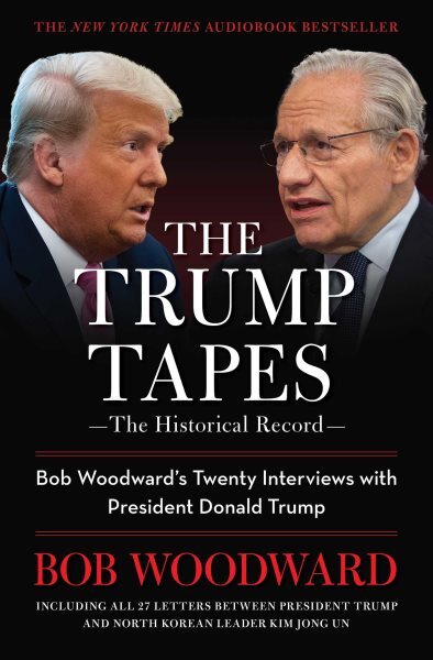 Trump Tapes : Bob Woodward's Twenty Interviews With President Donald Trump, P...