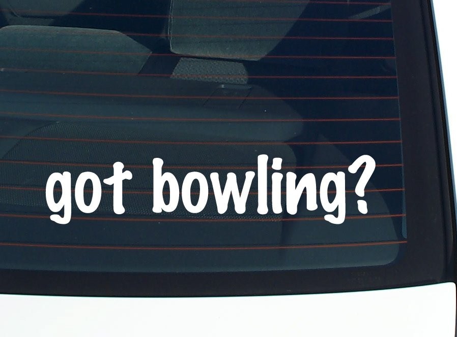 Got Bowling Funny Car Decal Bumper Sticker Vinyl Window Graphic