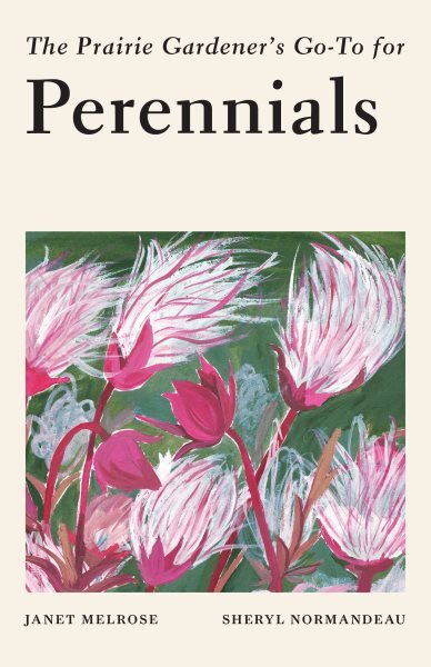 Prairie Gardener's Go-to Guide for Perennials, Paperback by Melrose, Janet; N...