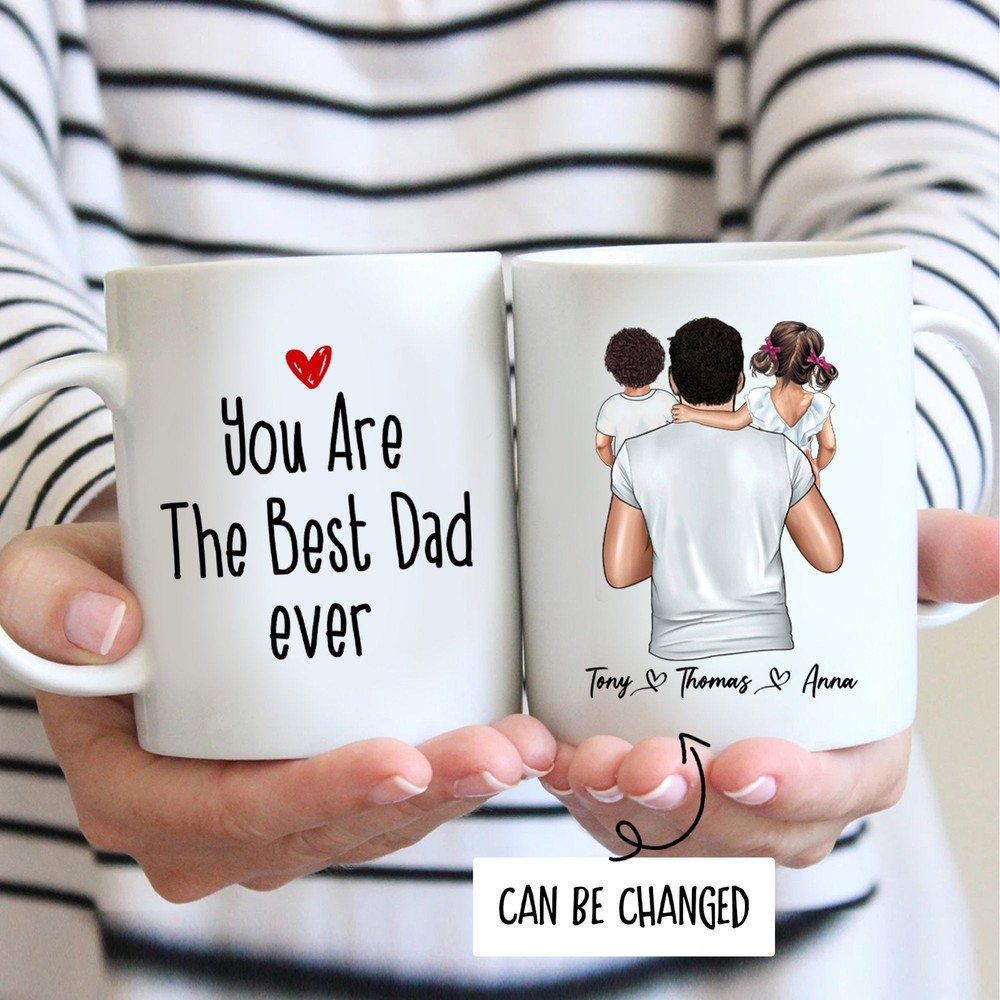 You Are The Best Dad Ever Personalized Mug Father's Day Gift From Kids To Father