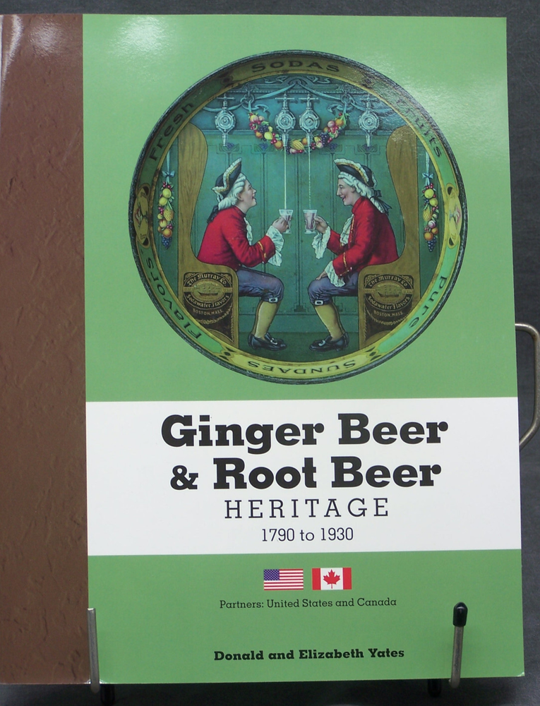 Ginger Beer & Root Beer History Book 1790-1930 by Donald and Elizabeth Yates