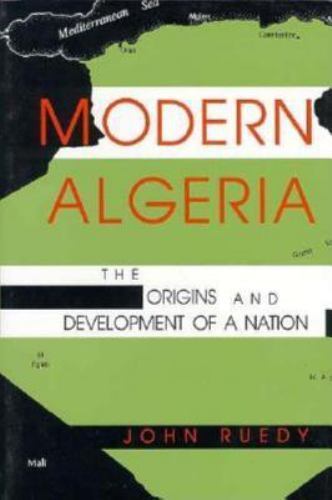 Modern Algeria: The Origins and Development of a Nation [ Ruedy, John ] Used