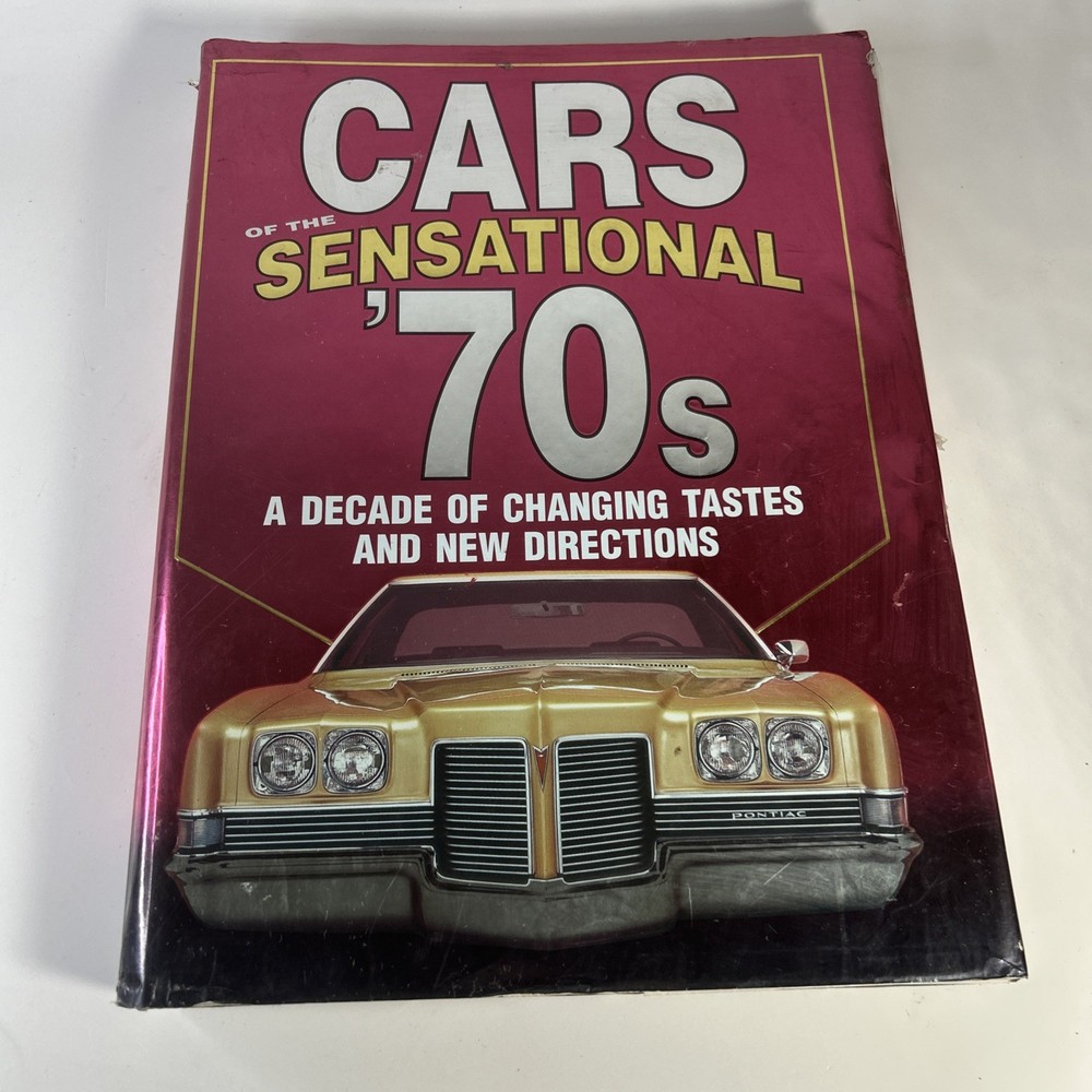 Cars of the Sensational '70s, A Decade of Changing Tastes and New Directions