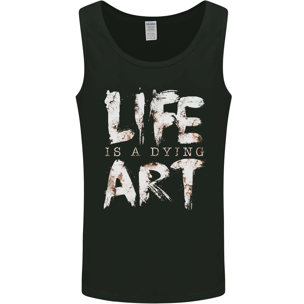 Life is a Dying Art Slogan Pessimist Artist Mens Vest Tank Top