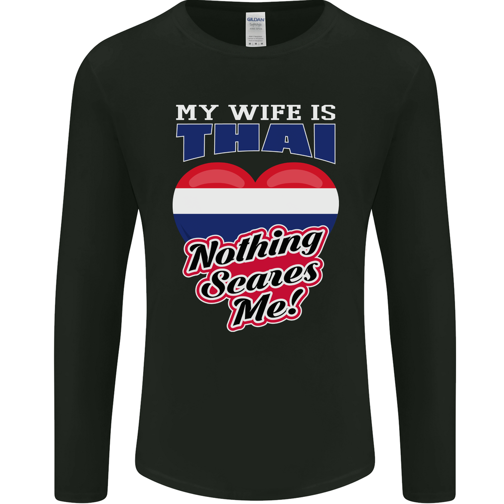 Nothing Scares Me My Wife is Thai Thailand Mens Long Sleeve T-Shirt