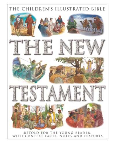 The Children's Illustrated Bible: The New Testament: Retold for the young reader