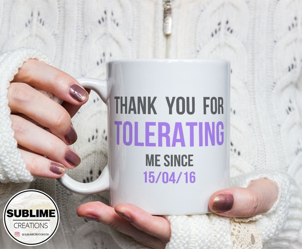 Personalised Date Thank You For Tolerating Me Since 'Your Date' Custom Mug Funny