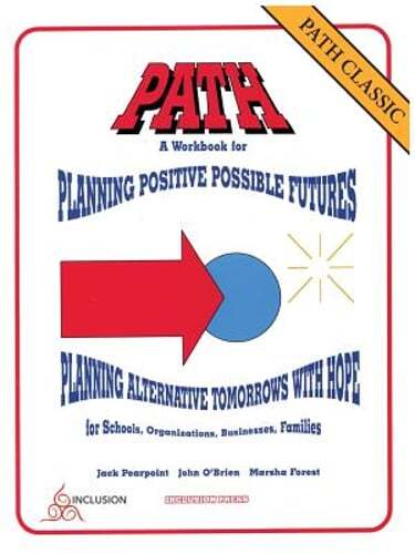 PATH Classic Workbook: Planning Positive Futures by Pearpoint