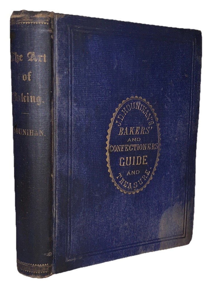 1877, 1st Ed, J. D. HOUNIHAN'S BAKERS' AND CONFECTIONERS' GUIDE AND TREASURE
