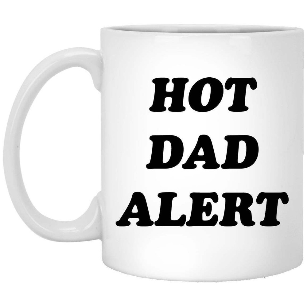 Hot Dad Alert Coffee Mug Gift for Birthday or Christmas