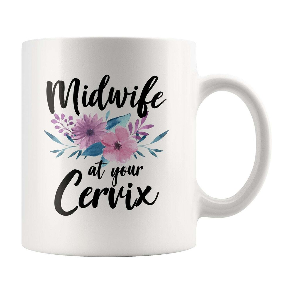 Midwife Funny Coffee Mug Gift At Your Cervix Humorous Present