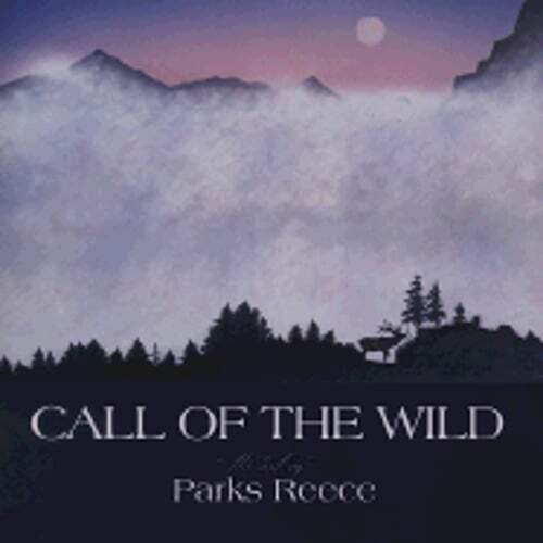 Call of the Wild: The Art of the Parks Reece by Parks Reece: Used