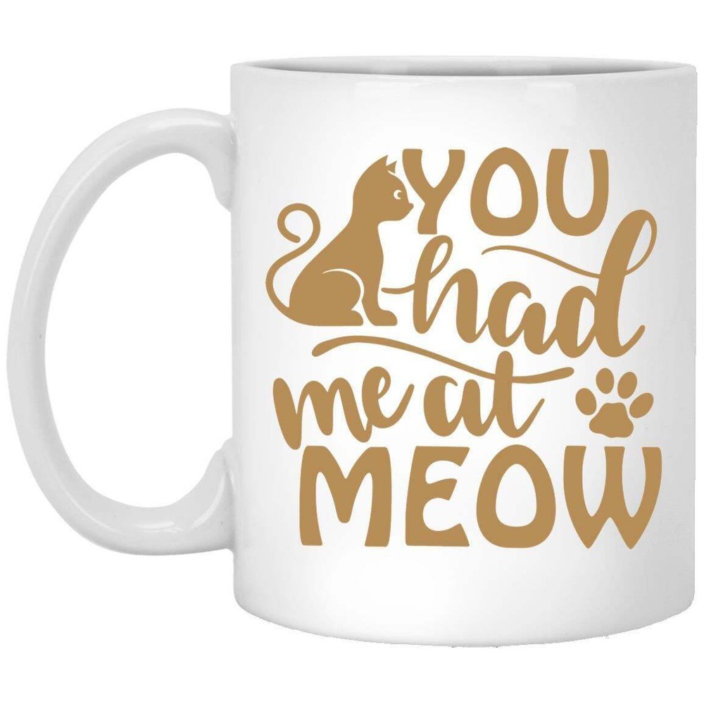 Cat Lover Coffee Mug You Had Me At Meow  Coffee Mugs Gift For Cat Owners Coffee