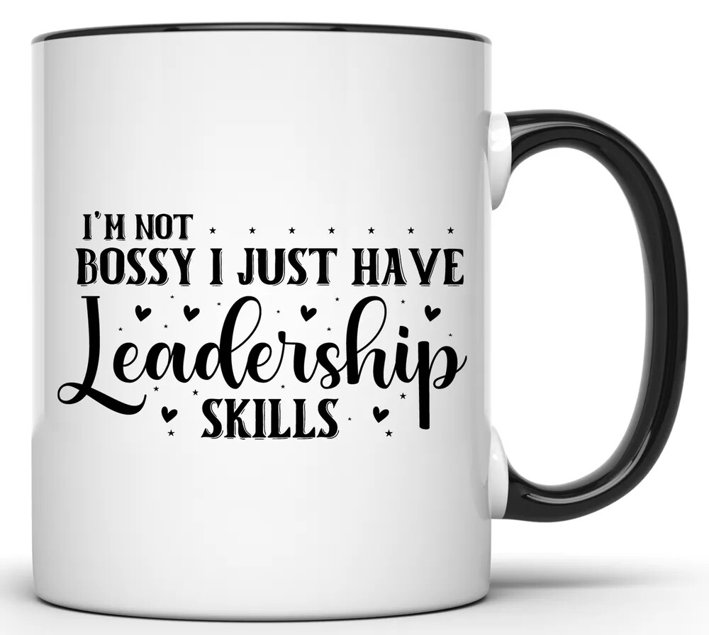 IM NOT BOSSY I JUST HAVE LEADERSHIP SKILLS SARCASTIC 11 OZ. FUNNY COFFEE MUG