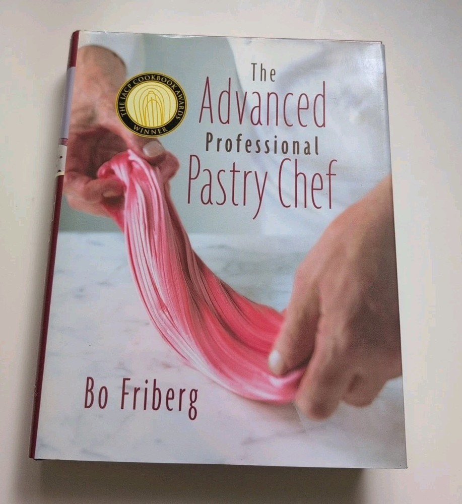 Advanced Professional Pastry Chef by Bo Friberg (2003, Hardcover)