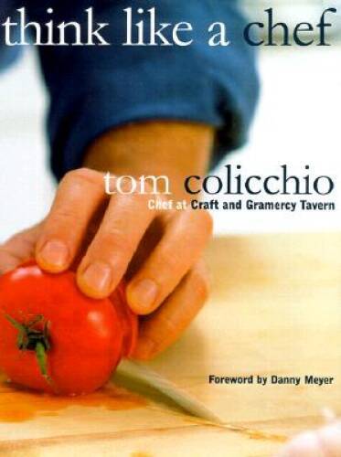 Think Like a Chef - Hardcover By Tom Colicchio - VERY GOOD