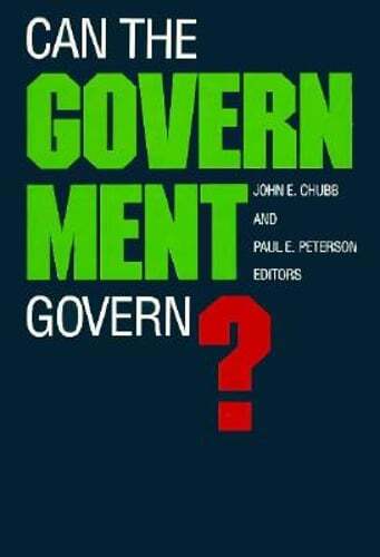 Can the Government Govern? by John E Chubb: New