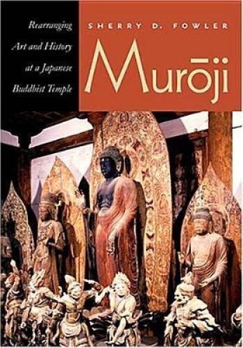 Muroji: Rearranging Art and History at a Japanese Buddhist Temple - GOOD