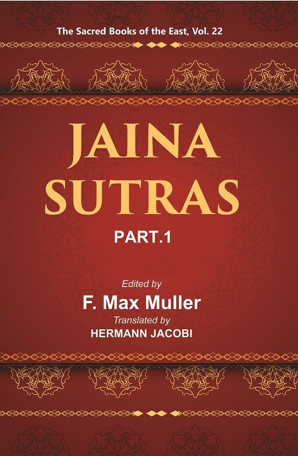 The Sacred Books of the East (JAINA-SUTRAS, PART-I: THE AKARANGA SUT [Hardcover]