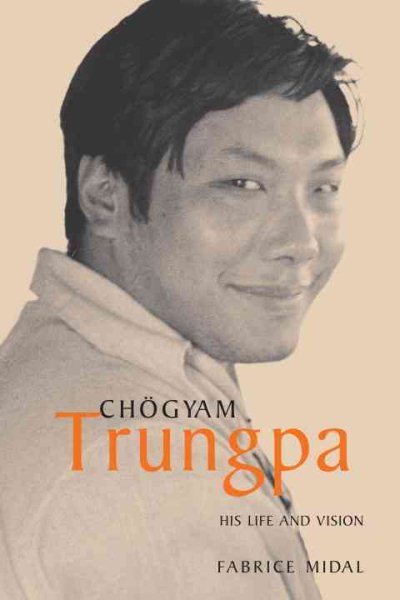 Chogyam Trungpa: His Life and Vision by Fabrice Midal and Ian Monk in Paperback