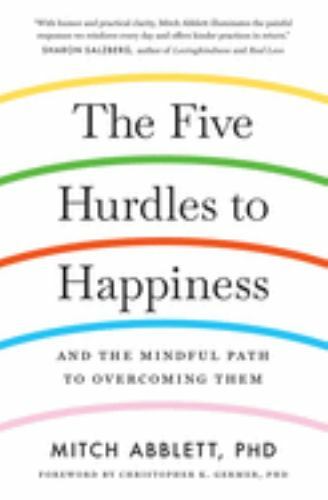 The Five Hurdles to Happiness And the Mindful Path to Overco Format: Paperback