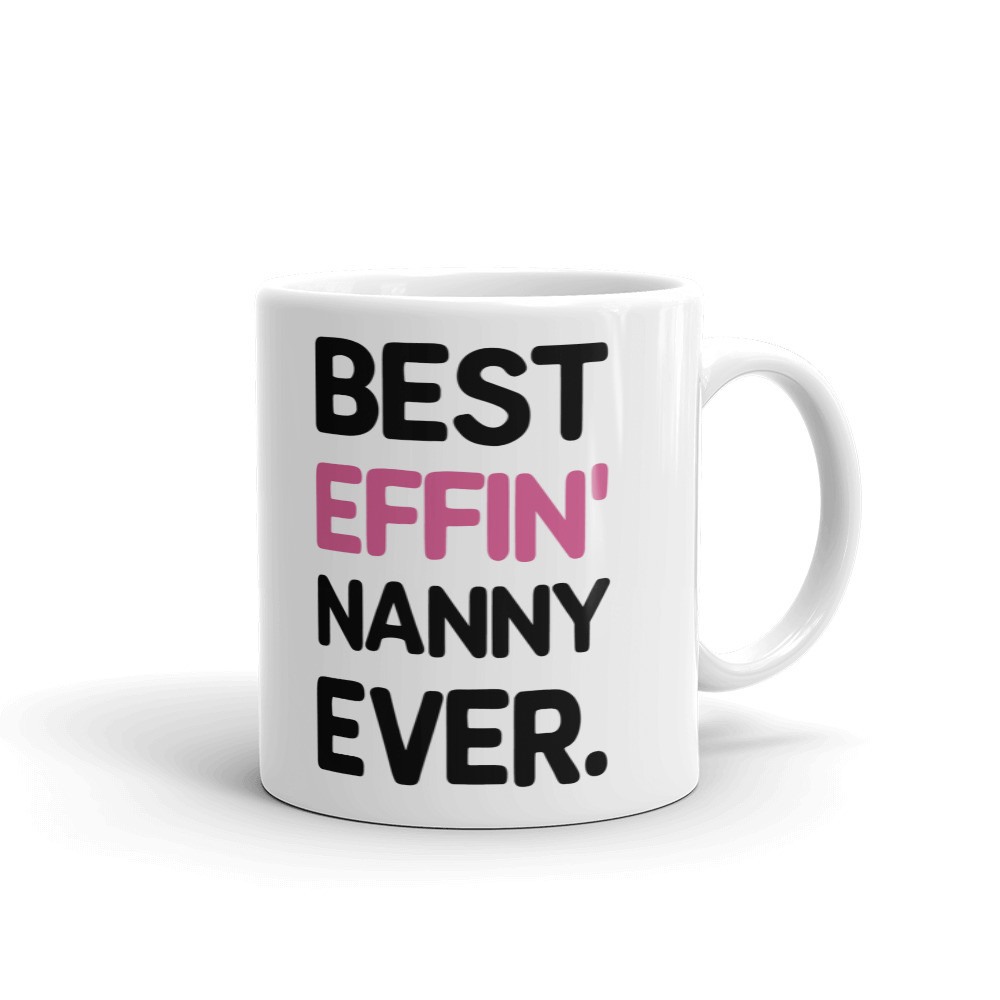 Best Effin Nanny Ever Grandma Coffee Tea Ceramic Mug Office Work Cup Gift