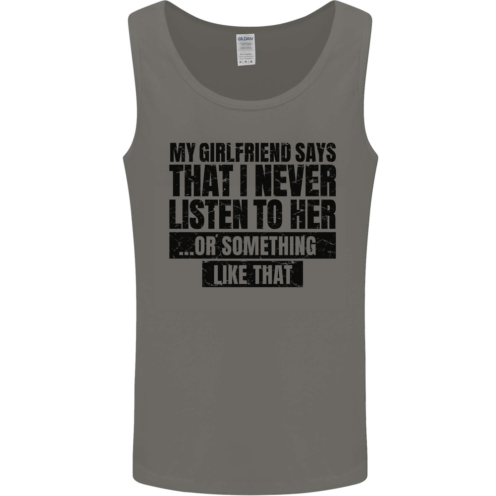 My Girlfriend Says I Never Funny Slogan Mens Vest Tank Top