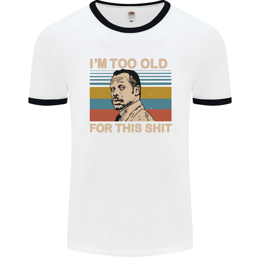 Too Old Funny Danny Glover Movie Quote Mens Ringer T-Shirt