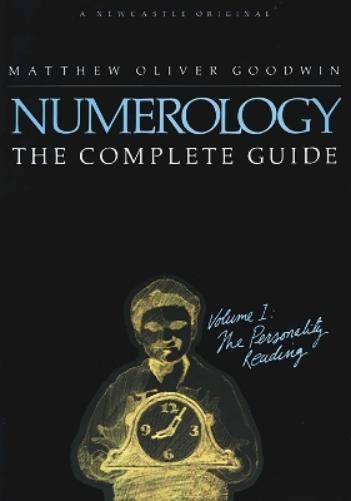 Numerology: the Complete Guide : Volume 1: the Personality Reading by Matthew Oliver Goodwin (2005, Trade Paperback)