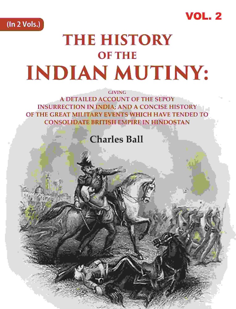 The History of the Indian Mutiny: Giving a Detailed Account of the S [Hardcover]