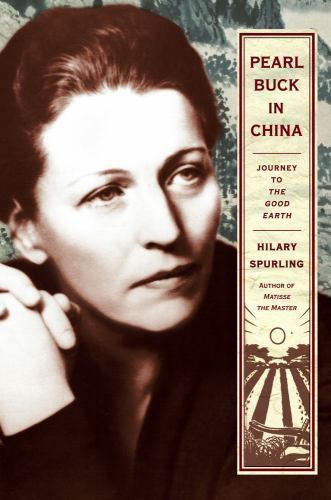 Pearl Buck in China: Journey to The Good Earth by Spurling, Hilary, Good Book