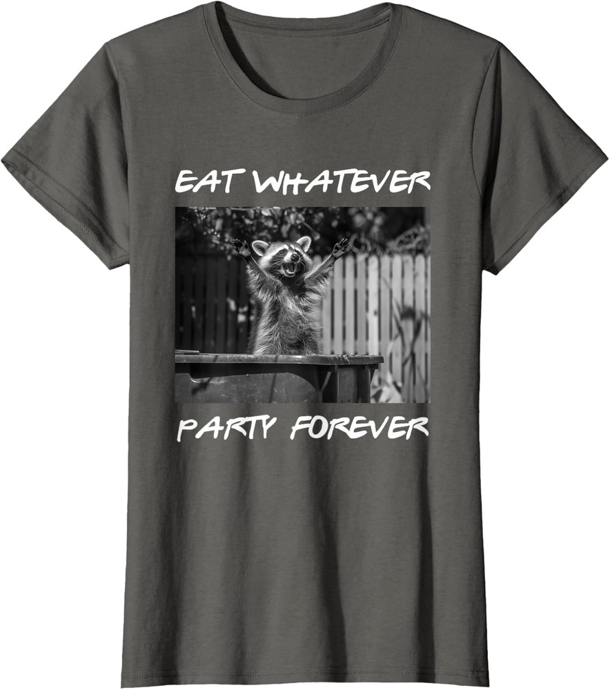 Funny Raccoon Eat Whatever Party Forever Trash Panda Ladies' Crewneck T-Shirt