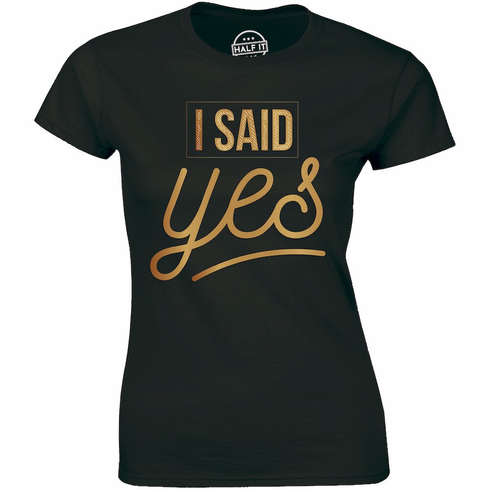I Said Yes - Bride To be Wedding Engagement Future Mrs Women's T-shirt Gift Tee