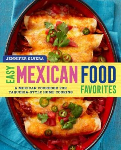 Authentic Mexican Cookbook for Taqueria-Style Home Cooking Favorites