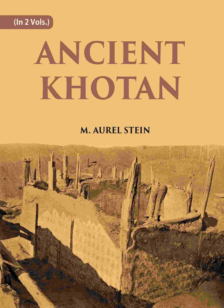 ANCIENT KHOTAN: DETAILED REPORT OF ARCHAEOLOGICAL EXPLORATIONS IN CH [Hardcover]