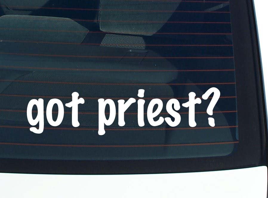 Got Priest? Funny Car Decal Bumper Sticker Vinyl Window Joke