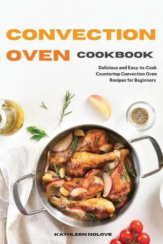 Kathleen Nolove Convection Oven Cookbook Paperback Guide for Easy Meals