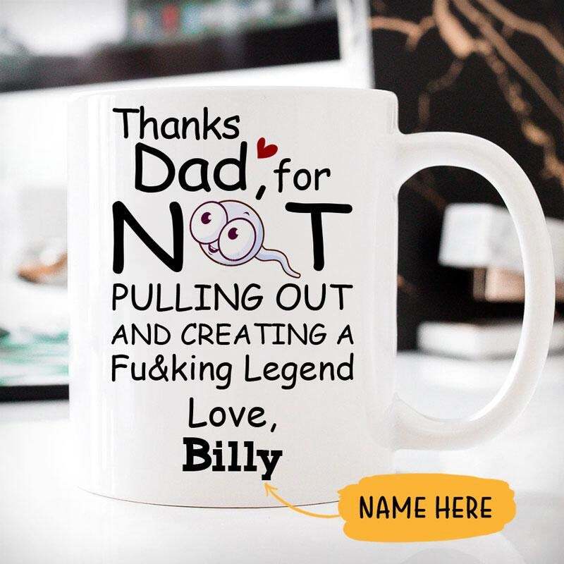 Thanks Dad For Not Pulling Out Customized Coffee Mug Personalized Gift Funny