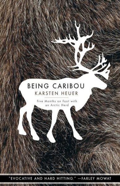 Being Caribou: Five Months on Foot with an Arctic Herd by Karsten Heuer