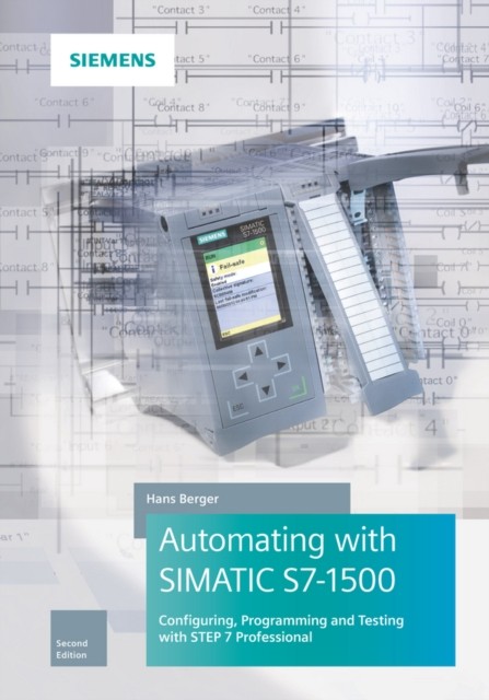 Automating with SIMATIC S7-1500: Configuring,  by Hans Berger HARDBACK