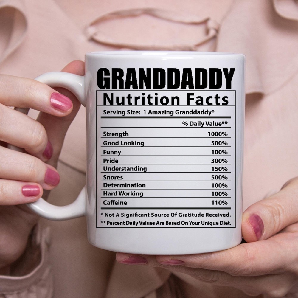 Funny Granddaddy Gifts Nutritional Facts White Coffee Mug