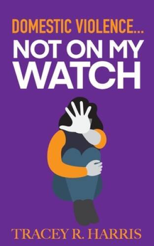 Domestic Violence Not On My Watch - Paperback - VERY GOOD