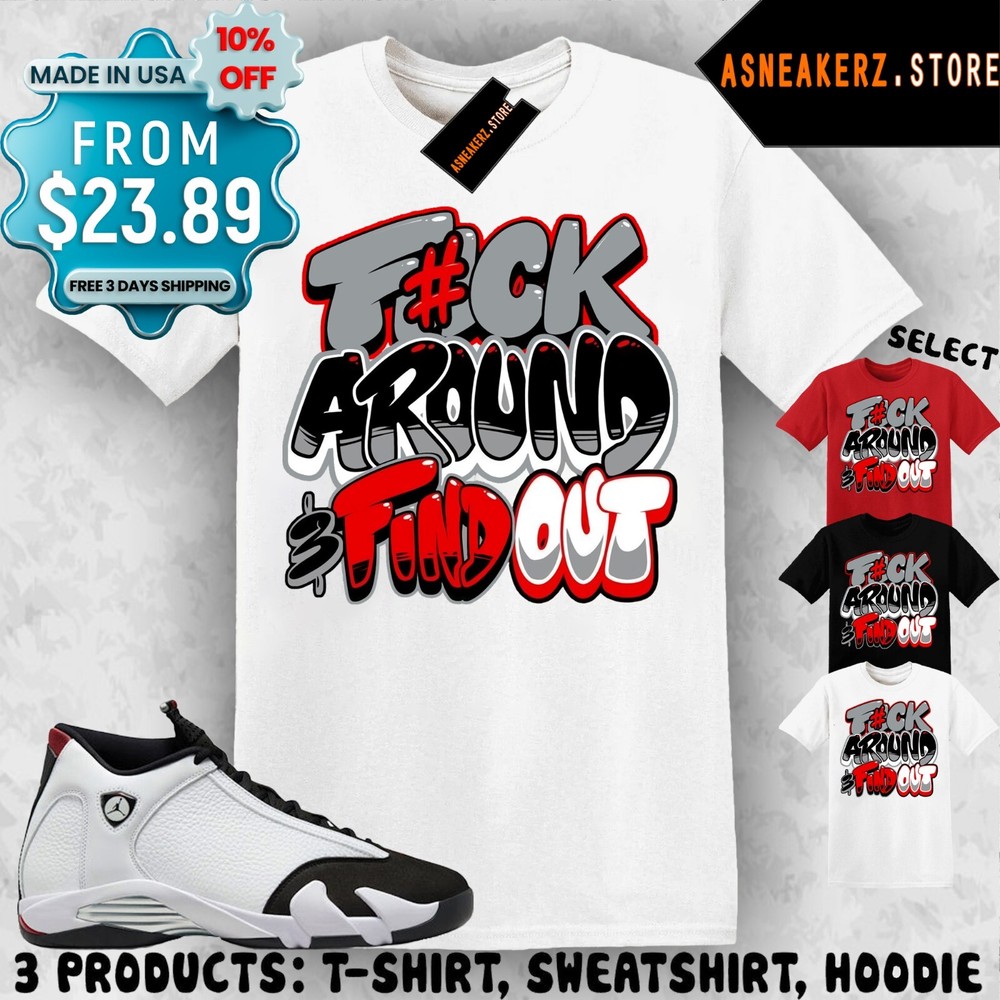Fck Around Matching T-Shirt to Complement Jordan 14 Black Toe Sneakers - Stylish Sneaker Tee for Men and Women
