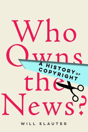 Will Slauter Who Owns the News? (Paperback)