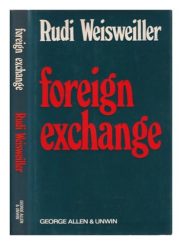 WEISWEILLER, RUDI Foreign exchange / Rudi Weisweiller 1972 Hardcover