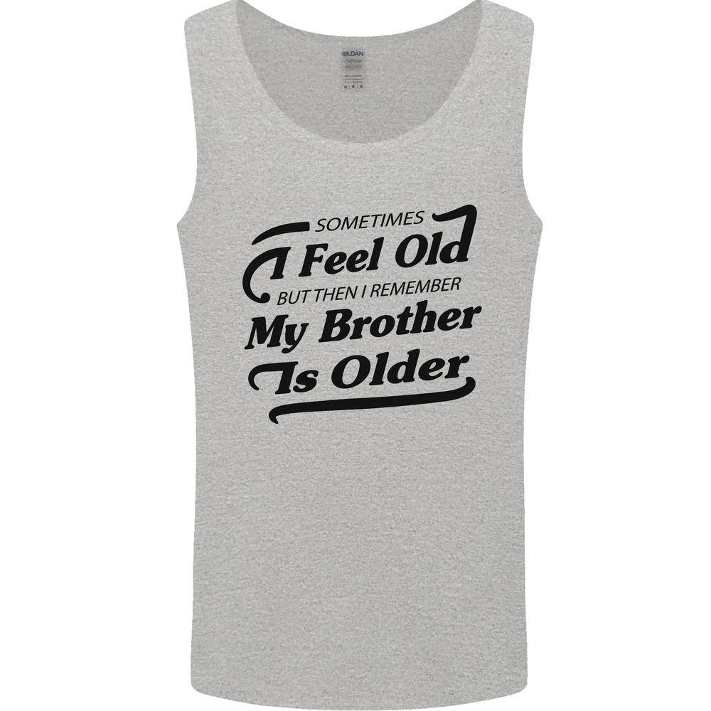 My Brother is Older 30th 40th 50th Birthday Mens Vest Tank Top