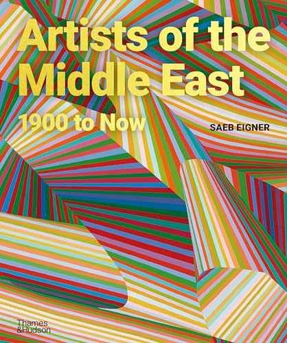 Artists of the Middle East: 1900 to Now - Hardcover, by Eigner Saeb - Good