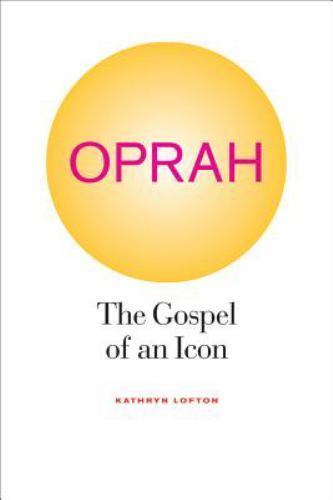 Oprah: The Gospel of an Icon by Lofton, Kathryn, Acceptable Book