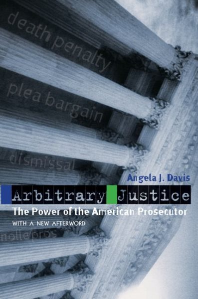 Arbitrary Justice : The Power of the American Prosecutor, Paperback by Davis,...